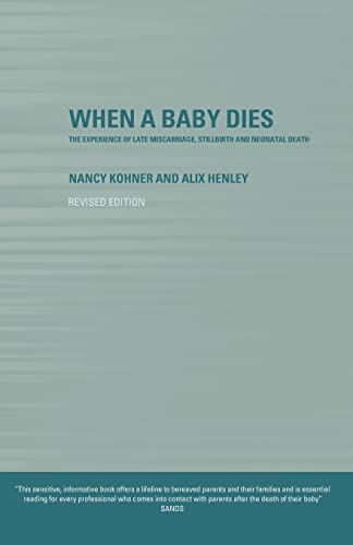 Beispielbild fr When A Baby Dies: The Experience of Late Miscarriage, Stillbirth and Neonatal Death zum Verkauf von WorldofBooks