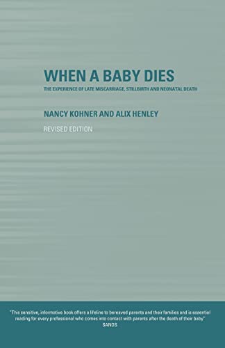 Stock image for When A Baby Dies: The Experience of Late Miscarriage, Stillbirth and Neonatal Death for sale by WorldofBooks