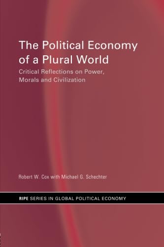 Beispielbild fr The Political Economy of a Plural World : Critical Reflections on Power, Morals and Civilisation zum Verkauf von Better World Books