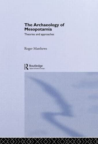 9780415253161: The Archaeology of Mesopotamia: Theories and Approaches