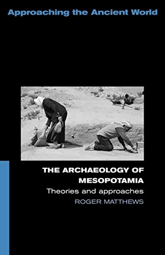 Stock image for Archaeology of Mesopotamia, Theories and Approaches (Approaching the Ancient World) for sale by Chiron Media