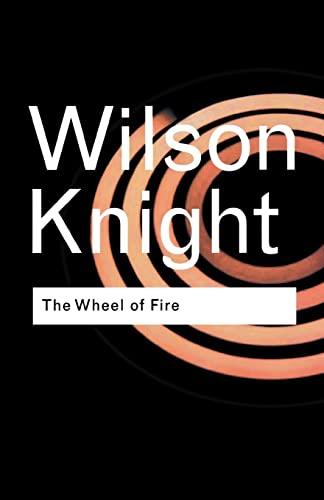 Imagen de archivo de The Wheel of Fire: Interpretations of Shakespearian Tragedy (Routledge Classics) a la venta por WorldofBooks
