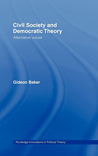 Beispielbild fr Civil Society and Democratic Theory : Alternative Voices zum Verkauf von Blackwell's