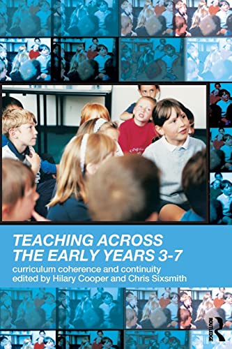 Stock image for Teaching Across the Early Years 3-7 : Curriculum Coherence and Continuity for sale by Better World Books