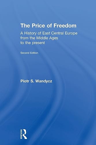 Stock image for The Price of Freedom: A History of East Central Europe from the Middle Ages to the Present for sale by ThriftBooks-Atlanta