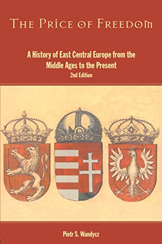 Imagen de archivo de The Price of Freedom : A History of East Central Europe from the Middle Ages to the Present a la venta por Blackwell's