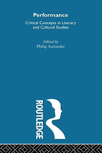 Imagen de archivo de Performance: Critical Concepts in Literary and Cultural Studies: Vol 1-4 a la venta por Chiron Media