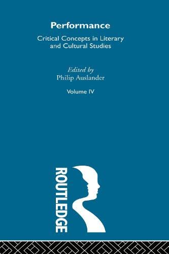 Imagen de archivo de Performance: Critical Concepts in Literary and Cultural Studies (Volume 4) a la venta por Anybook.com