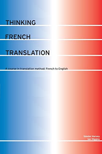 Stock image for Thinking French Translation: A Course in Translation Method: French to English (Thinking Translation) for sale by Idaho Youth Ranch Books