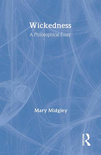 Wickedness: A philosophical essay (Routledge Classics) (9780415255516) by Midgley, Dr Mary; Midgley, Mary