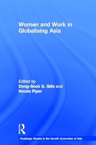 Imagen de archivo de Women and Work in Globalizing Asia(Routledge Studies in the Growth Economies of Asia) a la venta por BoundlessBookstore