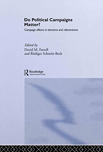 Imagen de archivo de Do Political Campaigns Matter?: Campaign Effects in Elections and Referendums (Routledge/ECPR Studies in European Political Science) a la venta por Atticus Books