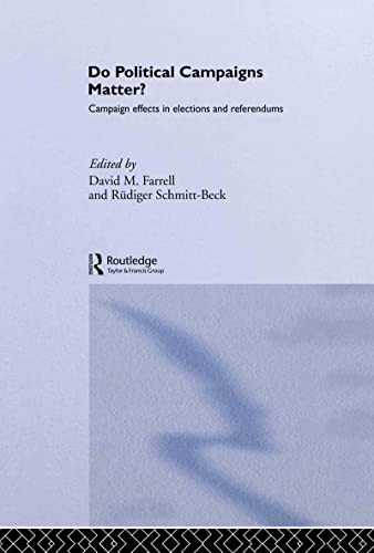 Stock image for Do Political Campaigns Matter?: Campaign Effects in Elections and Referendums (Routledge/ECPR Studies in European Political Science) for sale by Atticus Books