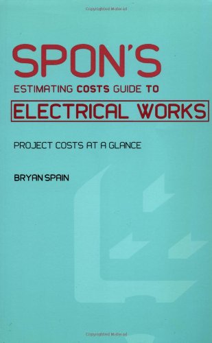 Stock image for Spon's Estimating Costs Guide to Electrical Works: Unit Rates and Project Costs (Spon's Estimating Costs Guides) for sale by WorldofBooks