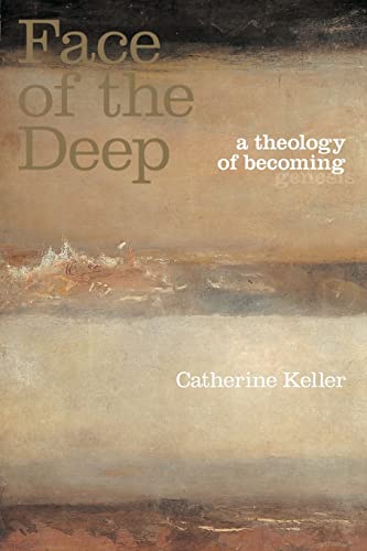 Stock image for The Face of the Deep: A Theology of Becoming for sale by Blackwell's
