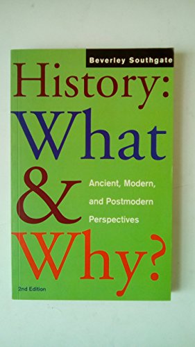 Stock image for History: What and Why?: Ancient, Modern and Postmodern Perspectives for sale by ThriftBooks-Atlanta