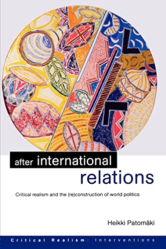 Stock image for After International Relations (Critical Realism: Interventions (Routledge Critical Realism)) for sale by Saint Georges English Bookshop