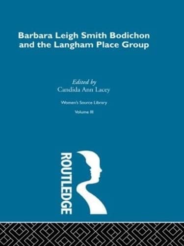 Stock image for Women's Source Library - Volume III - Barbara Leigh Smith Bodichon and the Llangham Place Group for sale by RIVERLEE BOOKS