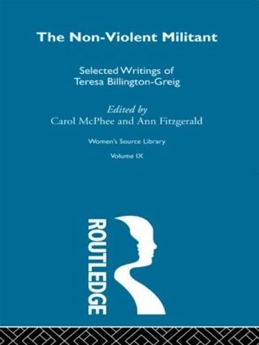 9780415256940: The Non-Violent Militant: Selected Writings of Teresa Billington-Greig (Women's Source Library)