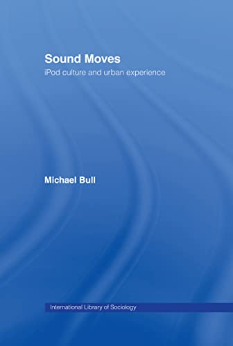 9780415257510: Sound Moves: iPod Culture and Urban Experience (International Library of Sociology)