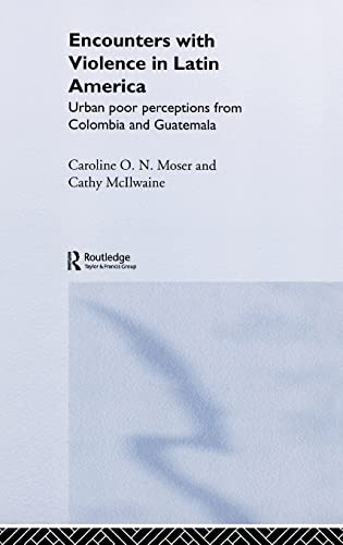 Imagen de archivo de Encounters with Violence in Latin America: Urban Poor Perceptions from Colombia and Guatemala a la venta por Chiron Media