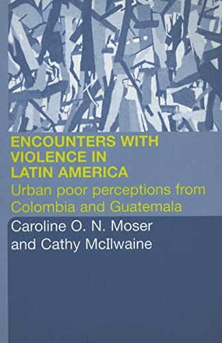 Stock image for Encounters with Violence in Latin America Urban Poor Perceptions from Colombia and Guatemala for sale by Mahler Books