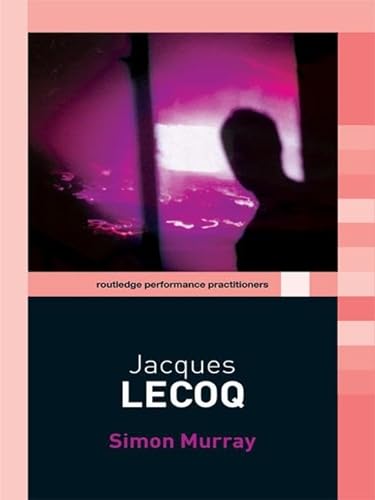 9780415258814: Jacques Lecoq (Routledge Performance Practitioners)