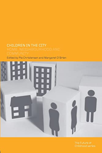 Imagen de archivo de Children in the City: Home Neighbourhood and Community (Future of Childhood) a la venta por Chiron Media