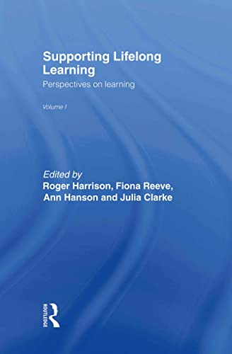 Supporting Lifelong Learning: Volume I: Perspectives on Learning (9780415259262) by Clarke, Julia; Hanson, Ann; Harrison, Roger; Reeve, Fiona