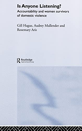 Stock image for Is Anyone Listening?: Accountability and Women Survivors of Domestic Violence: Putting the Views of Survivors of Domestic Violence into Policy and Practice for sale by HALCYON BOOKS