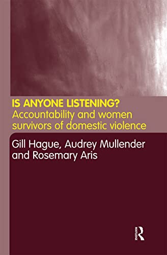 Beispielbild fr Is Anyone Listening? : Accountability and Women Survivors of Domestic Violence zum Verkauf von Blackwell's
