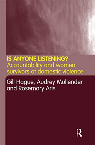 Imagen de archivo de Is Anyone Listening? : Accountability and Women Survivors of Domestic Violence a la venta por Blackwell's