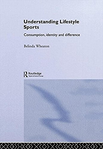 9780415259545: Understanding Lifestyle Sport: Consumption, Identity and Difference (Routledge Critical Studies in Sport)
