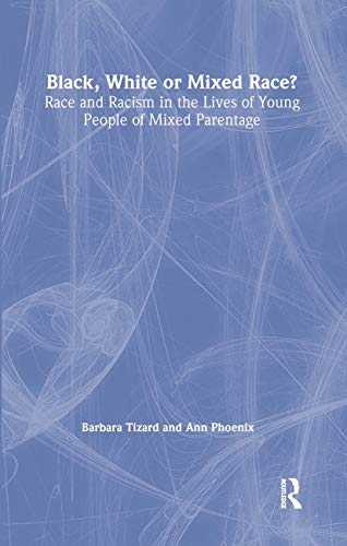 9780415259811: Black, White or Mixed Race?: Race and Racism in the Lives of Young People of Mixed Parentage