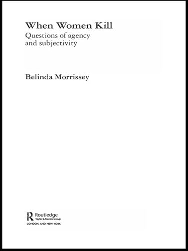 Imagen de archivo de When Women Kill: Questions of Agency and Subjectivity (Transformations) a la venta por Chiron Media