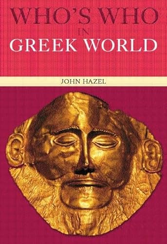 Stock image for Who's Who in Greek World (The Routeldge Who's Who Series) for sale by AwesomeBooks