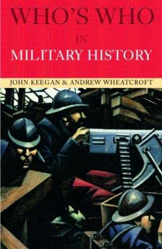 Imagen de archivo de Who's Who in Military History: From 1453 to the Present Day (Who's who series) a la venta por Bahamut Media