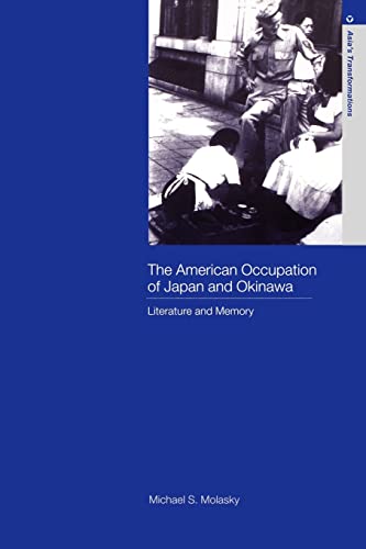 Beispielbild fr The American Occupation of Japan and Okinawa: Literature and Memory (Routledge Studies in Asia's Transformations) zum Verkauf von Benjamin Books