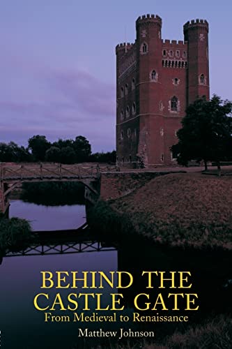 Behind the Castle Gate: From Medieval to Renaissance (9780415261005) by Johnson, Matthew