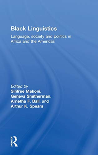 Stock image for Black Linguistics: Language, Society and Politics in Africa and the Americas for sale by Chiron Media