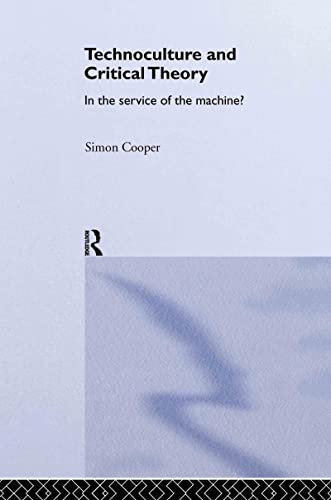 Imagen de archivo de Technoculture and Critical Theory: In the Service of the Machine? (Routledge Studies in Science, Technology and Society) a la venta por Chiron Media