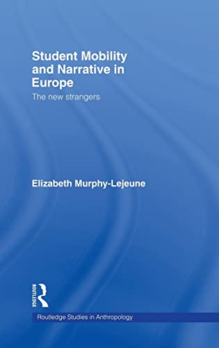 Stock image for Student Mobility and Narrative in Europe: The New Strangers (Routledge Studies in Anthropology) for sale by Chiron Media