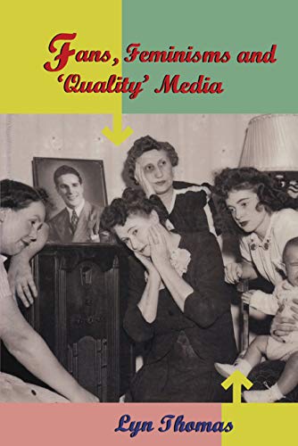 Stock image for Fans, Feminisms and 'Quality' Media (Media, Education and Culture) for sale by Books From California