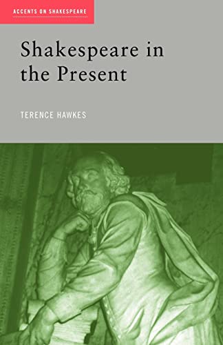 Shakespeare in the Present (Accents on Shakespeare) (9780415261968) by Hawkes, Terence