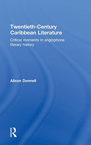 Stock image for Twentieth-Century Caribbean Literature: Critical Moments in Anglophone Literary History for sale by Chiron Media