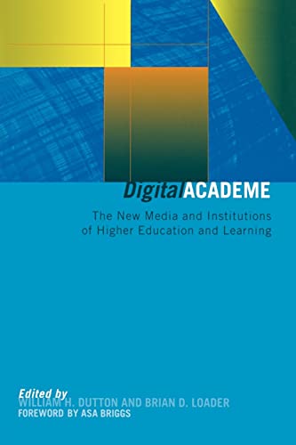 Beispielbild fr Digital Academe: The new media and institutions of higher learning zum Verkauf von G. & J. CHESTERS