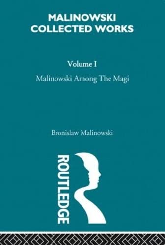 Malinowski amongst the Magi: The Natives of Mailu [1915/1988] (Malinowski Collected Works, 1) (9780415262446) by Malinowski, Bronislav