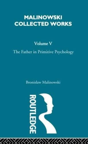 The Father in Primitive Psychology and Myth in Primitive Psychology: 1927 (Malinowski Collected Works) (9780415262477) by Malinowski