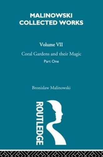 9780415262491: Coral Gardens and Their Magic: The Description of Gardening [1935] (Malinowski Collected Works, 7)