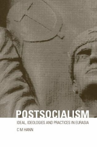 Stock image for Postsocialism: Ideals, ideologies and practices in Eurasia for sale by Blackwell's